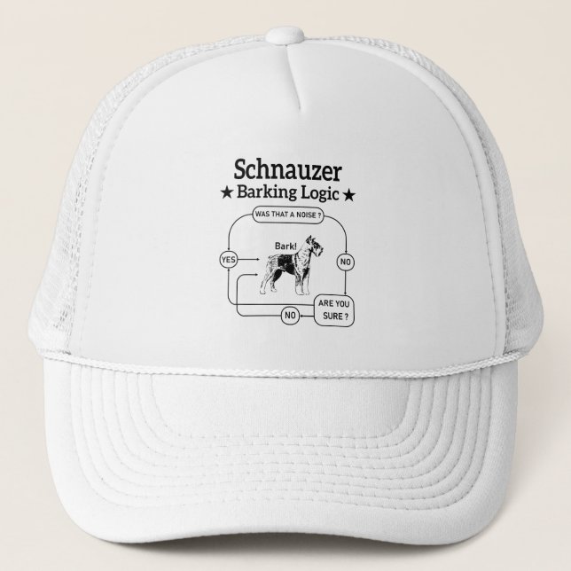 Schnauzer Barking Logic Cool Dog Pet Lover Sarcasm Trucker Hat (Front)