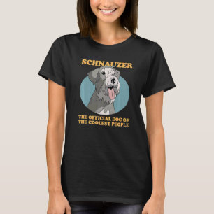 Schnauzer Dog Of The Coolest Dog Owner Schnauzer T-Shirt