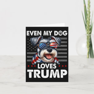 Schnauzer Even My Dog Loves Trump Funny  Card