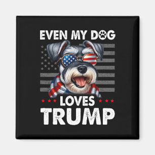 Schnauzer Even My Dog Loves Trump Funny  Magnet