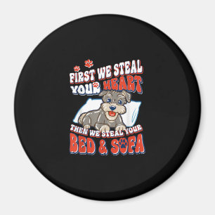 Schnauzer First We Steal Your Heart Then We Steal Magnet