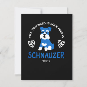 Schnauzer Gift All You Need Is Love And A Schnauze Invitation