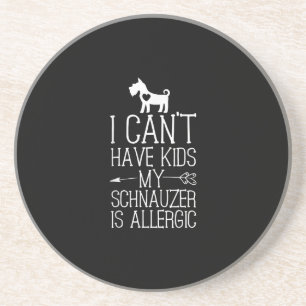 Schnauzer Mama Gift Funny Dog Mum Shirts Cant Have Coaster