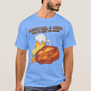 Schnitzel Beer That's Why I'm Here Funny Humor Quo T-Shirt