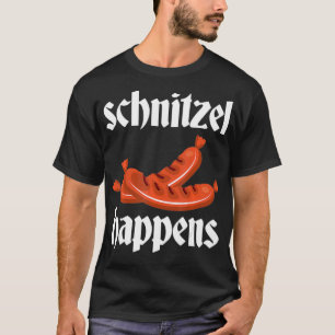 Schnitzel Happens Funny German Meat Sausage Bratw T-Shirt