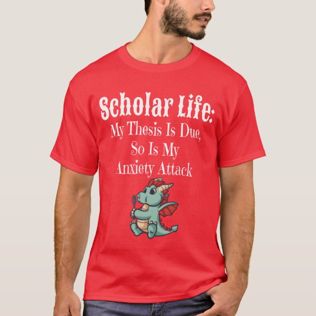 Scholar Life Aniety Attack funny T-Shirt (Front)