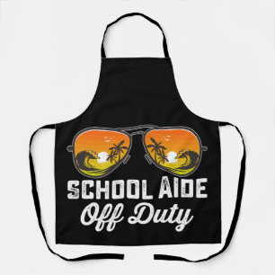 School Aide Off Duty Sunglasses Last Day Of School Apron
