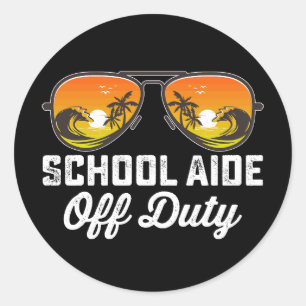 School Aide Off Duty Sunglasses Last Day Of School Classic Round Sticker