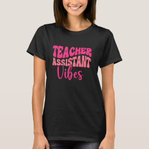 School Appreciation Teacher Assistant Vibes T-Shirt