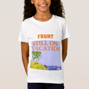 School Back To School Front Still On Vacation Fun T-Shirt