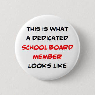 school board member, dedicated 6 cm round badge
