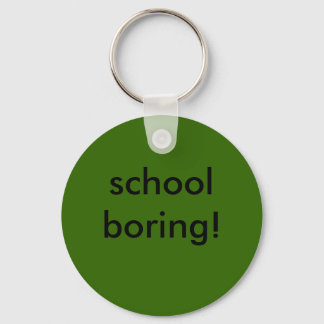 school boring! key ring