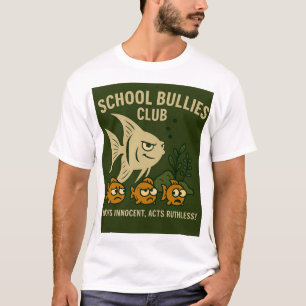 School Bullies Club   Funny Aquarium  T-Shirt