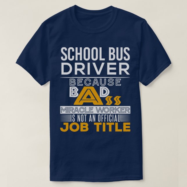 School Bus Driver Badass Job Title 3 T-Shirt (Design Front)