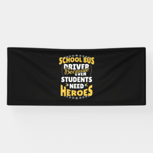 School Bus Driver Because Students Need Heroes Banner