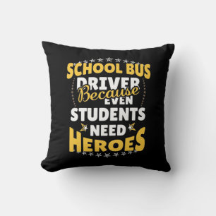 School Bus Driver Because Students Need Heroes Cushion