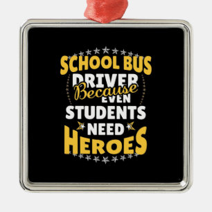 School Bus Driver Because Students Need Heroes Metal Tree Decoration