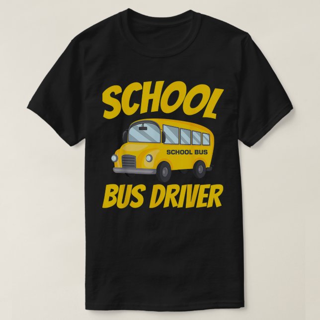 School Bus Driver Buses Operator Busman Job T-Shirt (Design Front)