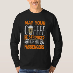 School Bus Driver Busman Coffee Funny T-Shirt