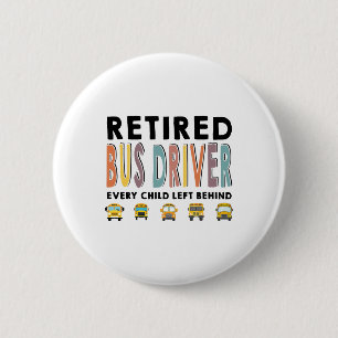 School Bus Driver Child Left Behind Retirement Gif 6 Cm Round Badge
