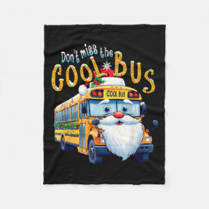 School Bus Driver Christmas Dont Miss The Cool Bus Fleece Blanket