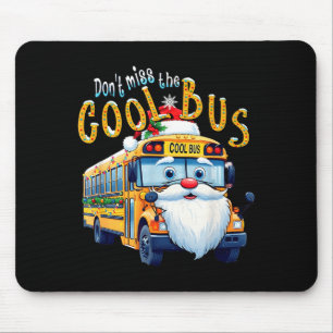 School Bus Driver Christmas Dont Miss The Cool Bus Mouse Mat