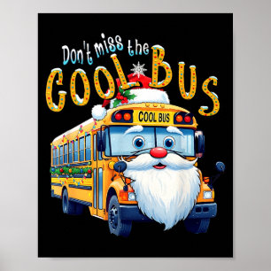 School Bus Driver Christmas Dont Miss The Cool Bus Poster