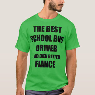 School Bus Driver Fiance Funny Gift Idea for Betro T-Shirt
