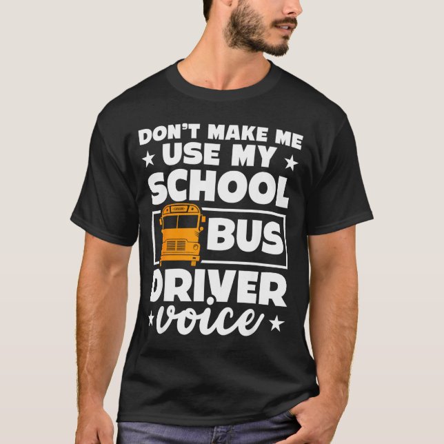 School Bus Driver Funny School Bus Drivers Quote  T-Shirt (Front)