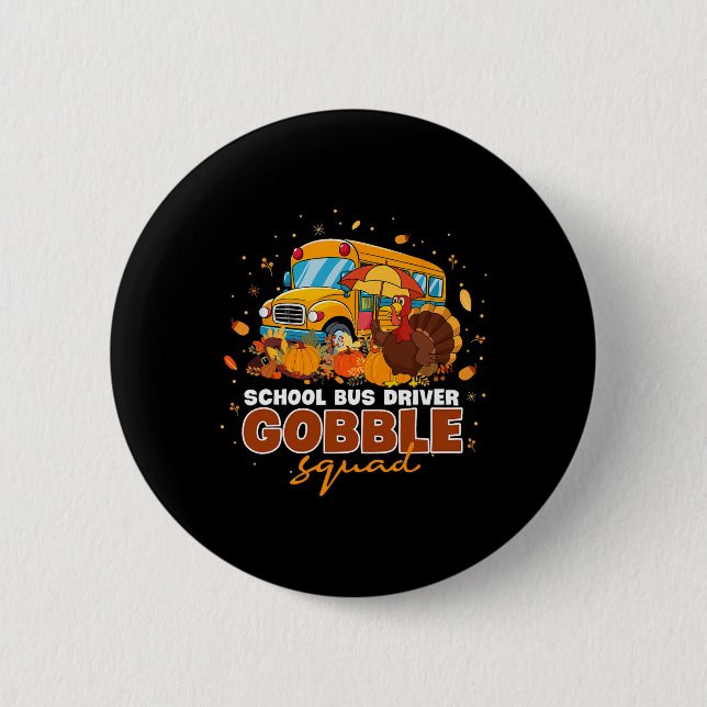 School Bus Driver Gobble Squad Thanksgiving Fall P 6 Cm Round Badge (Front)