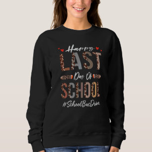 School Bus Driver Happy Last Day Of School Leopar Sweatshirt