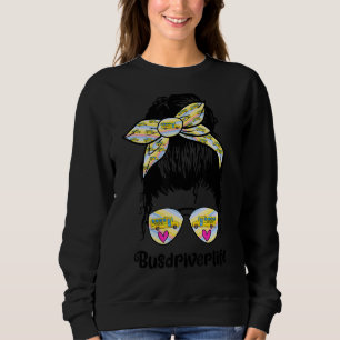 School Bus Driver Happy Life Meaningful Fun Messy Sweatshirt