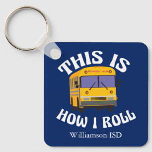 School Bus Driver Humour This is How I Roll Blue Key Ring