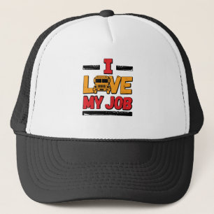 School Bus Driver I Love My Job Trucker Hat