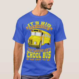 School Bus Driver Its Big Its Yellow T-Shirt