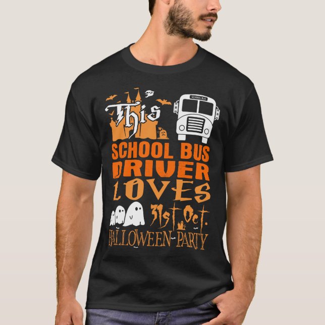School Bus Driver Loves 31st Oct Halloween Party T-Shirt (Front)