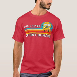 School Bus Driver Of Tiny Humans for Bus Driver 2 T-Shirt