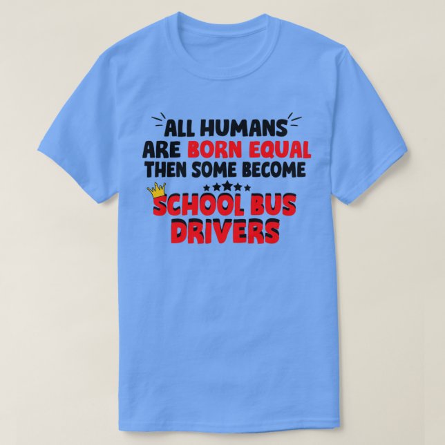 School Bus Driver quotes for School bus driver T-Shirt (Design Front)