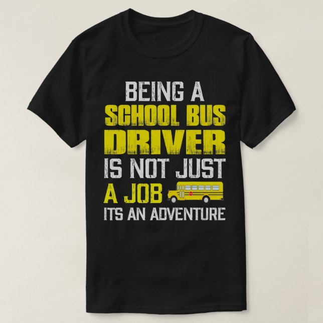 School Bus Driver Quotes s Funny School Bus Driver T-Shirt (Design Front)
