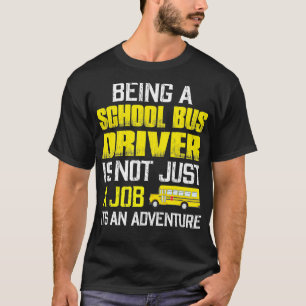 School Bus Driver Quotes s Funny School Bus Driver T-Shirt