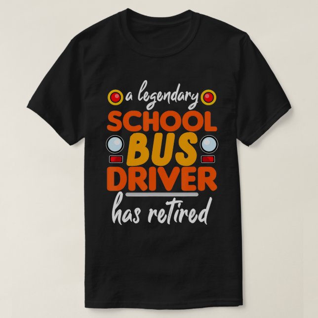 School Bus Driver Retirement Retired Bus Operator  T-Shirt (Design Front)