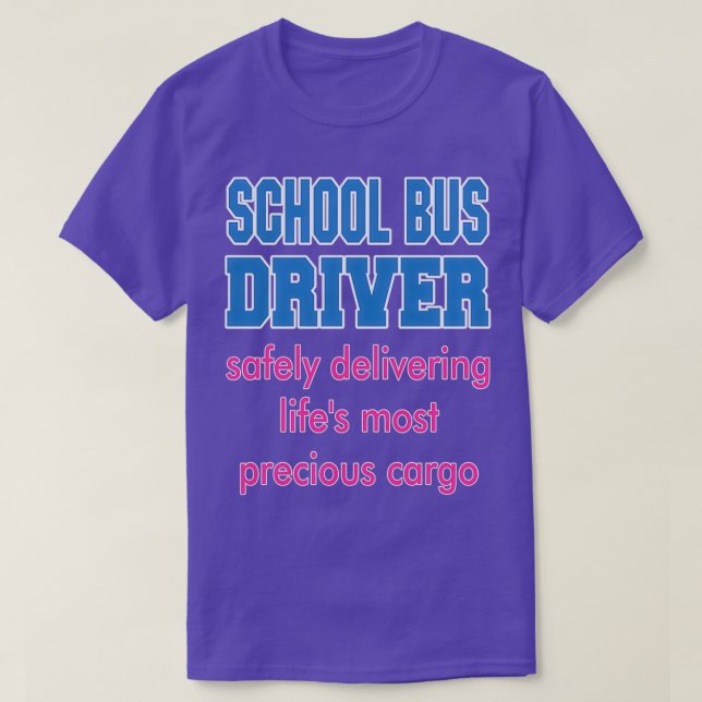School Bus Driver Safely Delivering Lifex27s most  T-Shirt (Design Front)