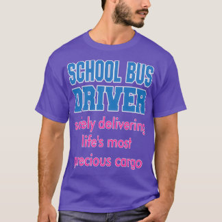 School Bus Driver Safely Delivering Lifex27s most T-Shirt