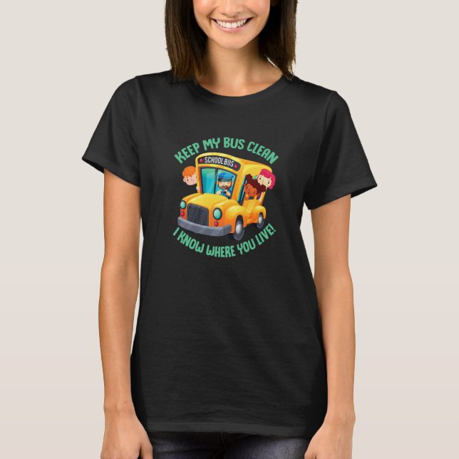 School Bus Driver School Bus Monitor Bus Keep My B T-Shirt (Front)
