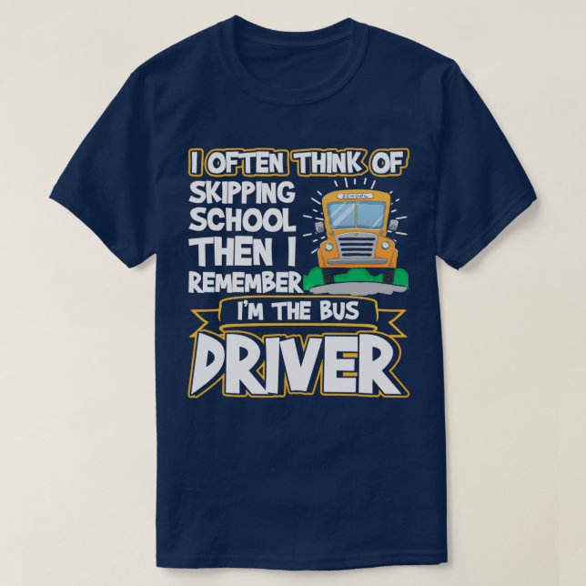 School Bus Driver Skipping School Funny T-Shirt (Design Front)
