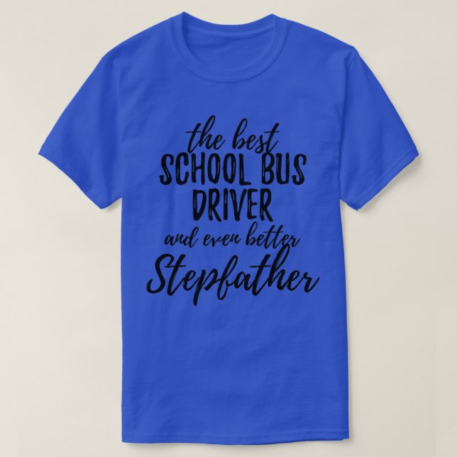 School Bus Driver Stepfather Funny Gift Idea for S T-Shirt (Design Front)