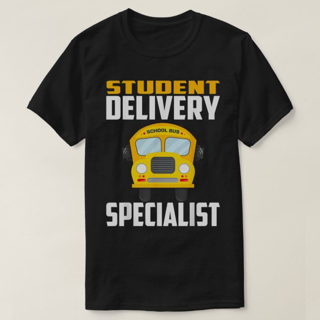 School Bus Driver Student Delivery Specialist TShi T-Shirt (Design Front)