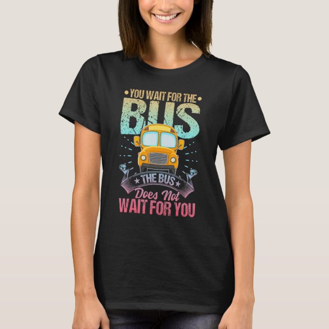 School Bus Driver Student Wait Stop Humor Pastel R T-Shirt (Front)