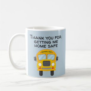 School Bus Driver ThankS For Getting Me Home Safe Coffee Mug