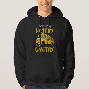 School Bus Driver They See Me Rollin' They Waitin' Hoodie